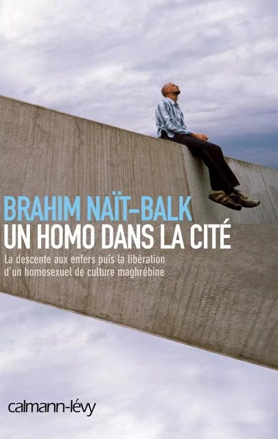 Un homo dans la cité - Brahim Naït-Balk - Calmann-Lévy