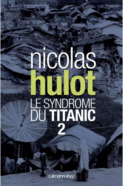 Le syndrome du Titanic 2 - Nicolas Hulot - Calmann-Lévy