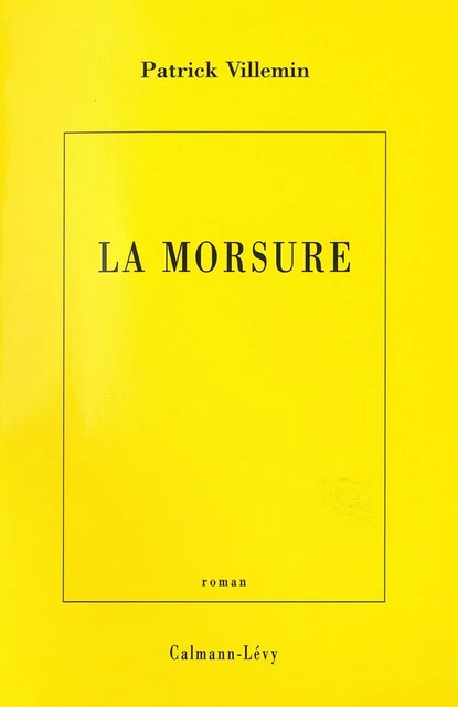 La Morsure - Patrick Villemin - Calmann-Lévy