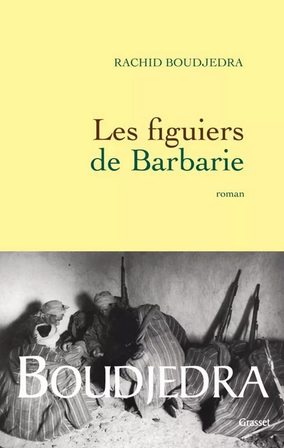 Les figuiers de Barbarie - Rachid Boudjedra - Grasset