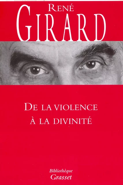 De la violence à la divinité - René Girard - Grasset