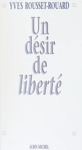 Un désir de liberté - Yves Rousset-Rouard - FeniXX réédition numérique