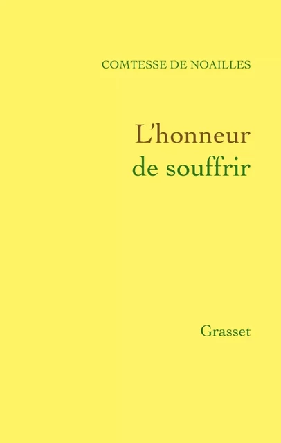 L'honneur de souffrir - Anna de Noailles - Grasset