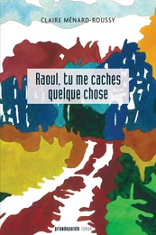 Raoul, tu me caches quelque chose