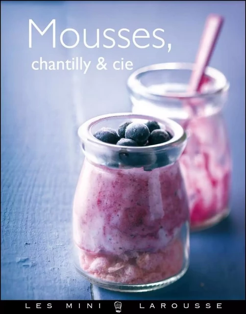 Mousses, Chantilly &amp; Cie -  Collectif - Larousse