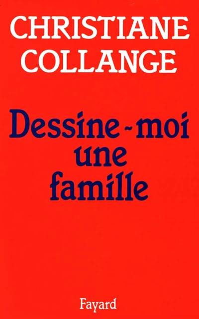 Dessine-moi une famille - Christiane Collange - Fayard