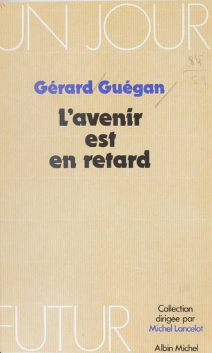 L'avenir est en retard - Gérard Guégan - FeniXX réédition numérique