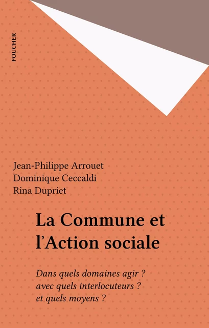 La Commune et l'Action sociale - Jean-Philippe Arrouet, Dominique Ceccaldi, Rina Dupriet - FeniXX réédition numérique