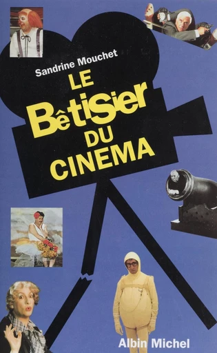 Le bêtisier du cinéma - Sandrine Mouchet - FeniXX réédition numérique