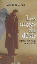 Les anges du désir : figures de l'ange au XXe siècle