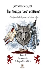 Le temps des ombres : La légende de la guerre de Cent Ans - Tome 1