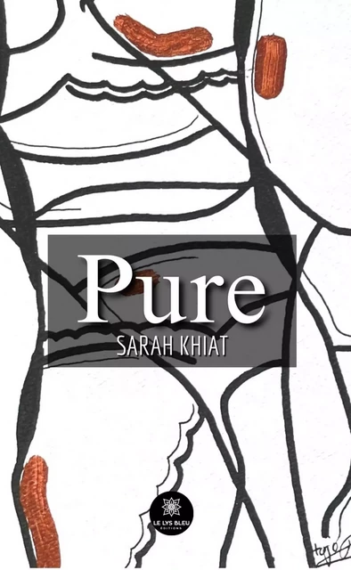 Pure - Sarah Khiat - Le Lys Bleu Éditions