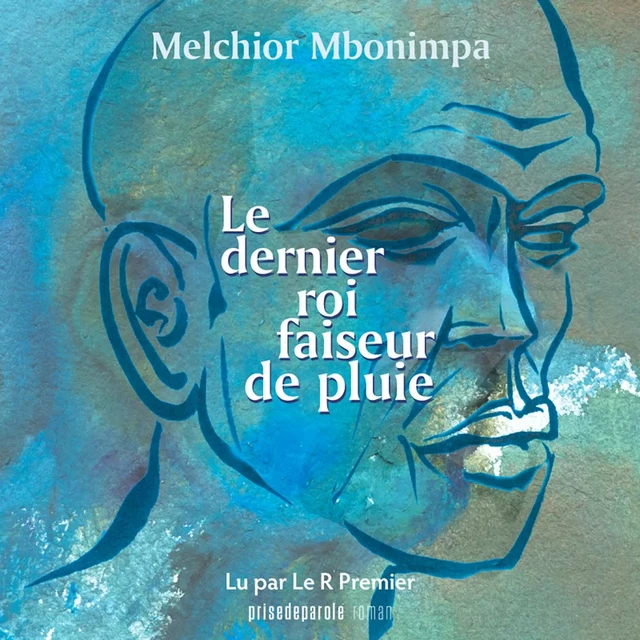 Le dernier roi faiseur de pluie - Melchior Mbonimpa - Kampus Média