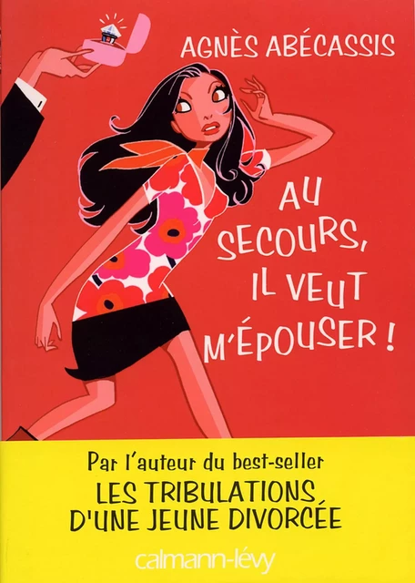 Au secours, il veut m'épouser ! - Agnès Abécassis - Calmann-Lévy