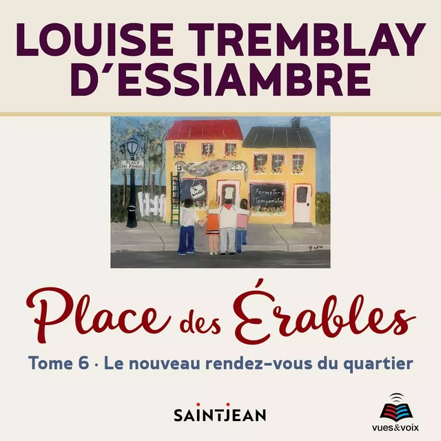 Place des érables - Tome 6 : Le nouveau rendez-vous du quartier - Louise Tremblay d'Essiambre - Kampus Média