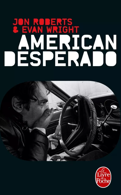 American Desperado - Jon Roberts, Evan Wright - Le Livre de Poche