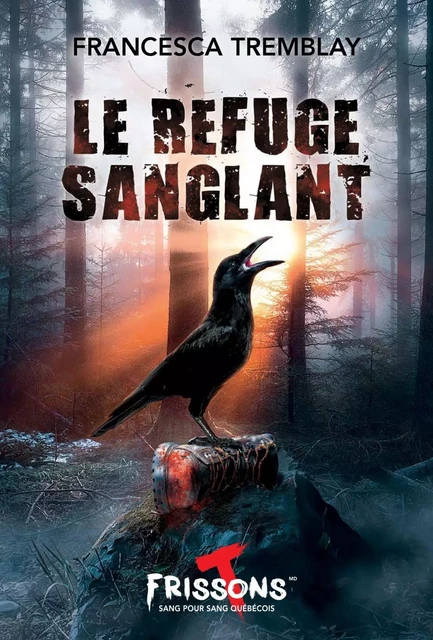 Le refuge sanglant - Francesca Tremblay - Frissons