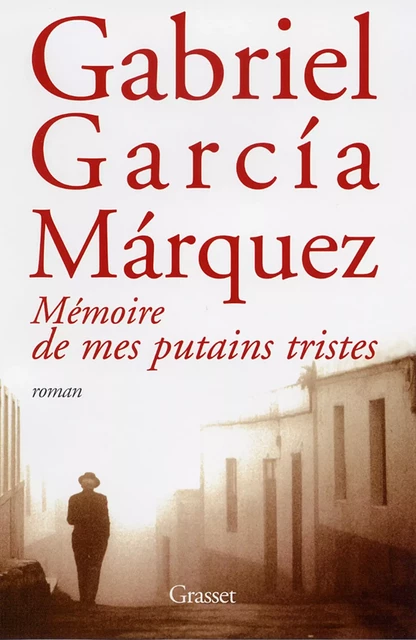 Mémoire de mes putains tristes - Gabriel García Márquez - Grasset