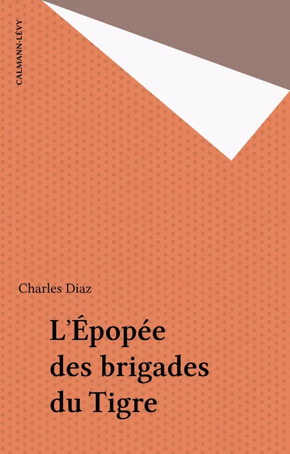 L'Épopée des brigades du Tigre - Charles Diaz - FeniXX réédition numérique