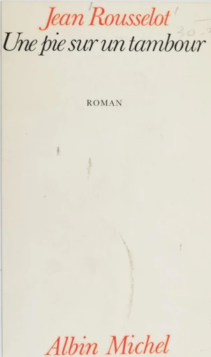 Une pie sur un tambour - Jean Rousselot - FeniXX réédition numérique