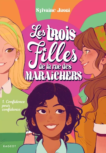 Les trois filles de la rue des Maraîchers - Sylvaine Jaoui - Rageot Editeur