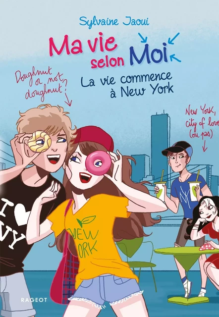 Ma vie selon moi - La vie commence à New York - Sylvaine Jaoui - Rageot Editeur