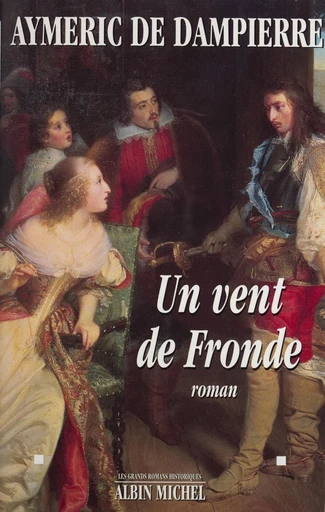 Un vent de fronde - Aymeric de Dampierre - FeniXX réédition numérique