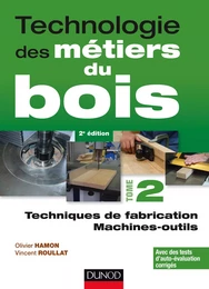 Technologie des métiers du bois - Tome 2