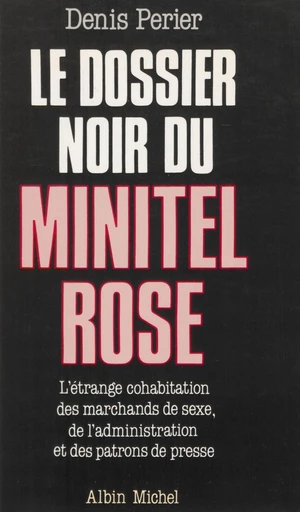 Le dossier noir du Minitel rose - Denis Périer - FeniXX réédition numérique