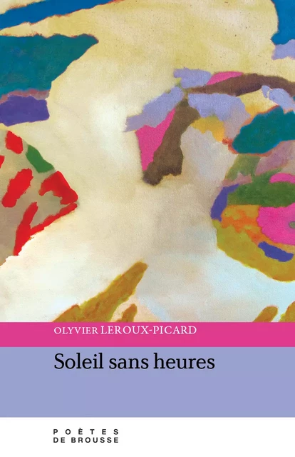 Soleil sans heures - Olyvier Leroux-Picard - Poètes de brousse