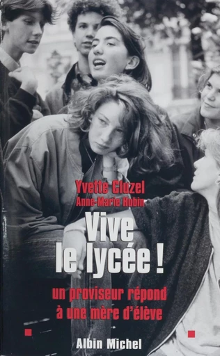 Vive le lycée ! Un proviseur répond à une mère d'élève - Yvette Cluzel, Anne-Marie Hubin - FeniXX réédition numérique