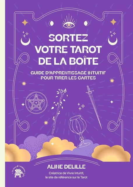 Sortez votre tarot de la boîte - Aline Delille - Le lotus et l'éléphant