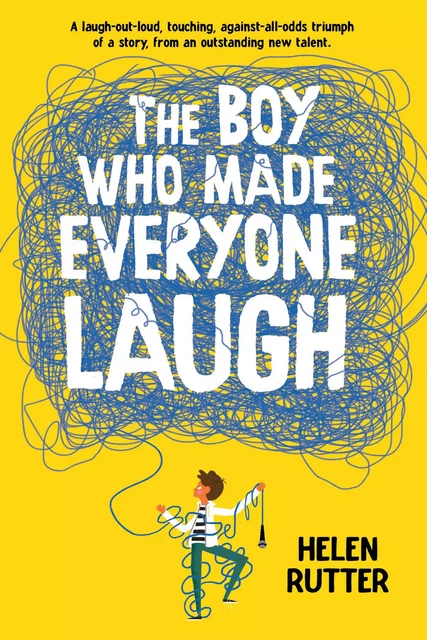 The Boy Who Made Everyone Laugh - Helen Rutter - Scholastic Inc.