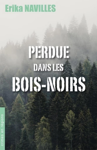 Perdue  dans les Bois-Noirs - Erika Navilles - Librinova