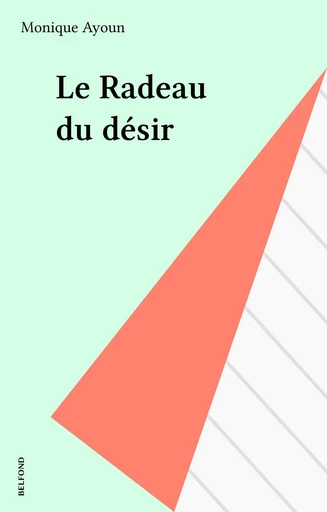 Le Radeau du désir - Monique Ayoun - FeniXX réédition numérique