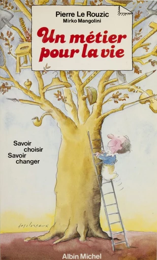 Un métier pour la vie : savoir choisir, savoir changer - Pierre Le Rouzic, Mirko Mangolini - FeniXX réédition numérique