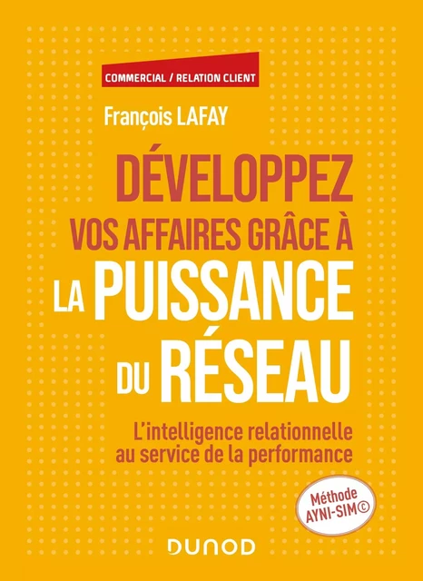 Développez vos affaires grâce à la puissance du réseau -  François Lafay - Dunod