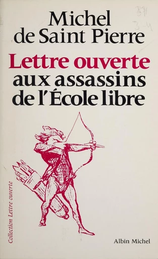 Lettre ouverte aux assassins de l'école libre - Michel de Saint-Pierre - FeniXX réédition numérique