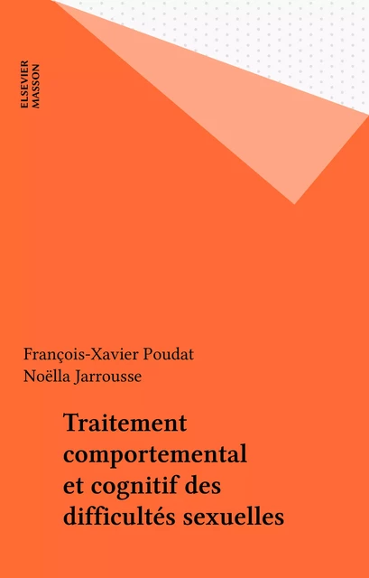 Traitement comportemental et cognitif des difficultés sexuelles - François-Xavier Poudat, Noëlla Jarrouss - FeniXX réédition numérique