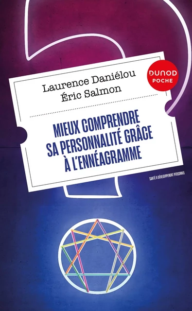 Mieux comprendre sa personnalité grâce à l'ennéagramme - 2e éd. - Laurence Danielou, Eric Salmon - Dunod