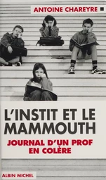 L'instit et le mammouth : journal d'un prof en colère