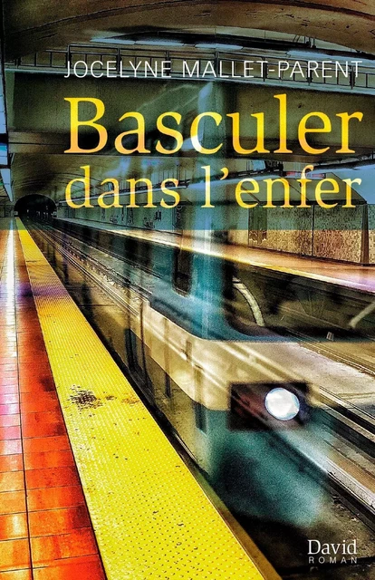 Basculer dans l’enfer - Jocelyne Mallet-Parent - Éditions David