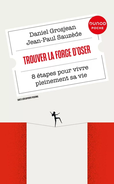 Trouver la force d'oser - Daniel Grosjean, Jean-Paul Sauzède - Dunod