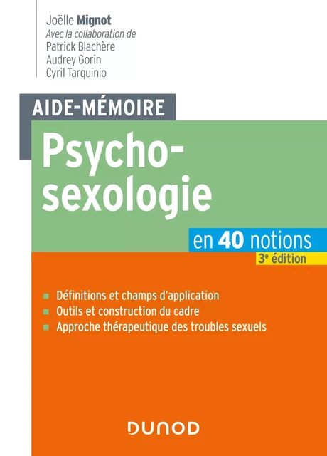 Aide-mémoire - Psychosexologie - 3e éd. - Joëlle Mignot, Patrick Blachère, Audrey Gorin, Cyril Tarquinio - Dunod