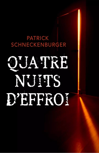 Quatre nuits d'effroi - Patrick Schneckenburger - Librinova