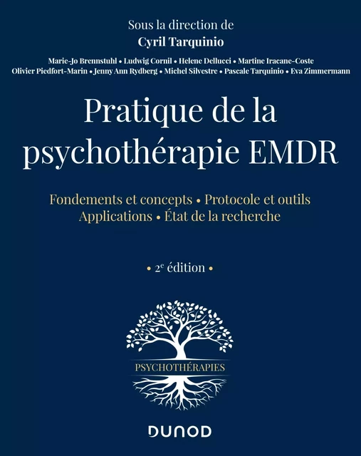 Pratique de la psychothérapie EMDR - 2e éd. - Cyril Tarquinio, Eva Zimmermann, Marie-Jo Brennsthul, Ludwig Cornil, Hélène Dellucci, Martine Iracane-Coste, Olivier Piedfort-Marin, Jenny Ann Rydberg, Michel Silvestre, Pascale Tarquinio - Dunod