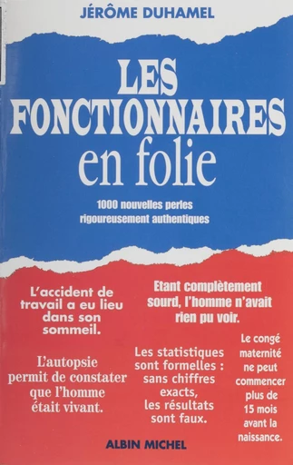 Les fonctionnaires en folie : 1000 nouvelles perles rigoureusement authentiques - Jérôme Duhamel - FeniXX réédition numérique