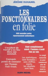 Les fonctionnaires en folie : 1000 nouvelles perles rigoureusement authentiques