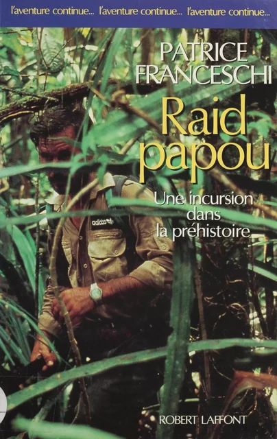 Raid papou - Patrice Franceschi - FeniXX réédition numérique