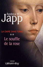 La dame sans terre, t2 : Le Souffle de la rose